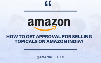 How to Get Approval for Selling Topicals on Amazon India?