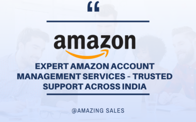 Expert Amazon Account Management Services – Trusted Support Across India